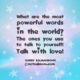 The Most Powerful Words Talk With Love Karen Salmansohn Quotes Sayings Pictures