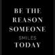 The Reason Someone Smiles