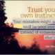 Trust Your Own Instincts