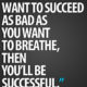 Want To Succeed