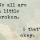 We Are All A Little Broken