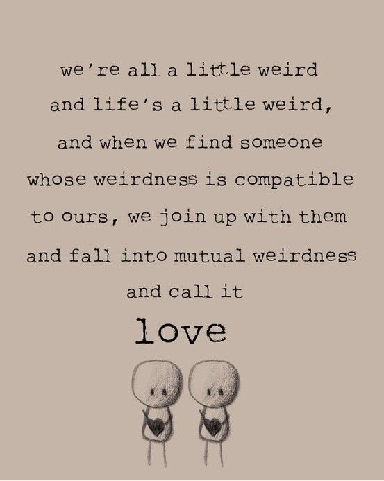 We Are All A Little Weird