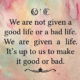 We Are Given A Life