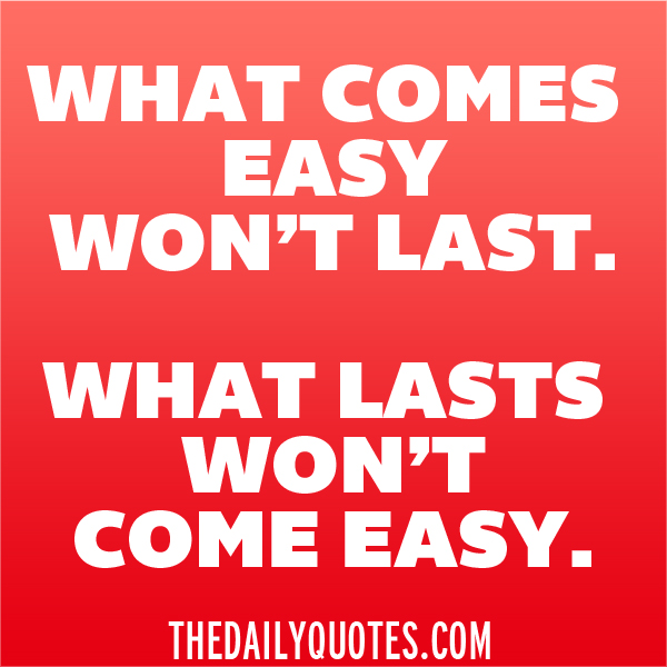 What Comes Easy