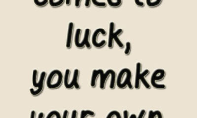 When It Comes To Luck