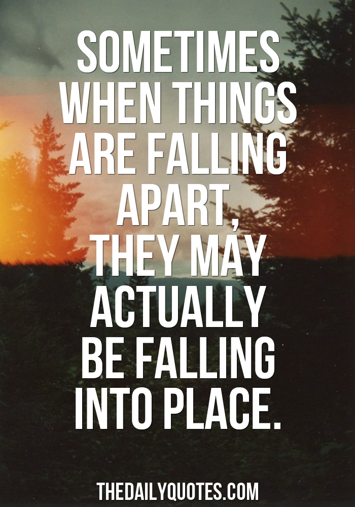 When Things Are Falling Apart - Word Porn Quotes, Love Quotes, Life Quo...
