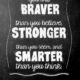 You Are Braver