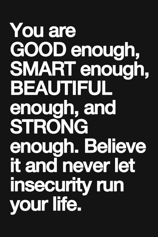 You Are Good Enough Word Porn Quotes Love Quotes Life Quotes Inspirational Quotes