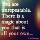 You Are Unrepeatable