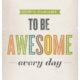 Be Awesome