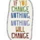 Change Nothing