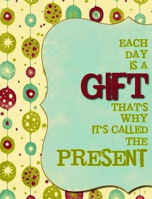Each Day Is A Gift