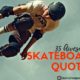 Skateboarding Quotes