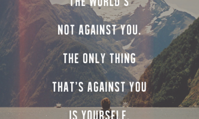 The Worlds Not Against You