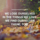 We Lose Ourselves