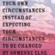 Your Own Circumstances