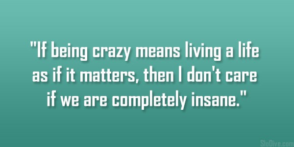 Crazy Quotes On Life