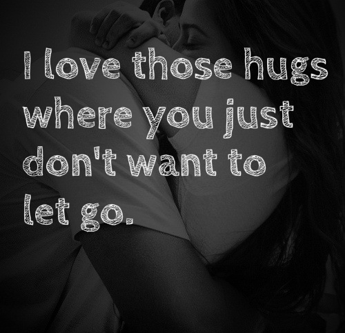 Hug Don't Want to Let Go Love Quotes for Her