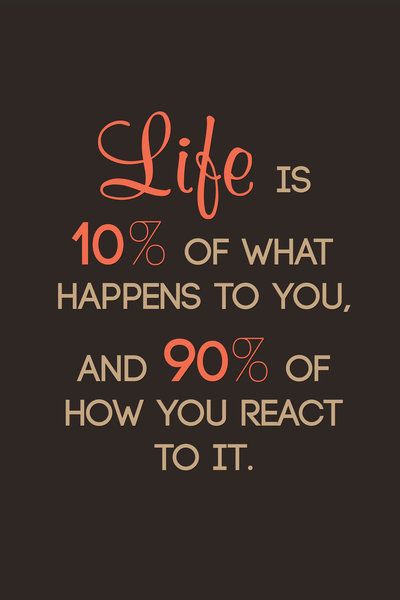 Life is 10 Percent 90 Percent Amazing Quotes