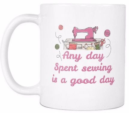 'Any Day Spent Sewing is a Good Day' Mother Daughter Quotes White Mug