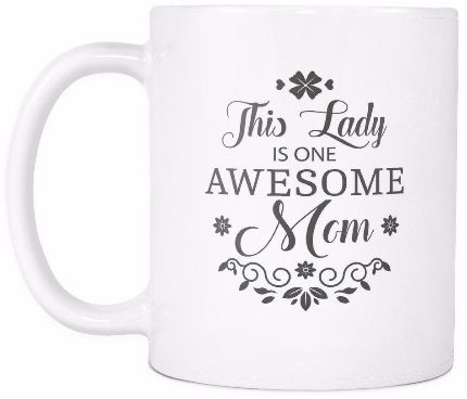 'This Lady is One Awesome Mom' Mother Daughter Quotes White Mug