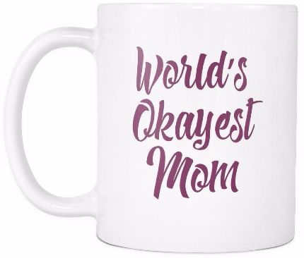 'World's Okayest Mom' Mother Daughter Quotes White Mug