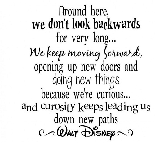 Don't Look Backwards Walt Disney Quotes