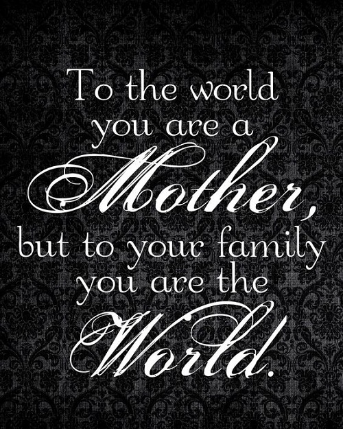 You are the World Mother Quotes