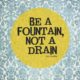 Be A Fountain