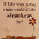 If Life Was Easy