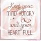 Keep Your Mind Hungry