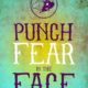 Punch Fear In The Face