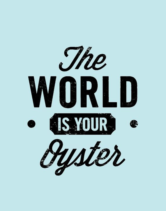 The World Is Your Oyster