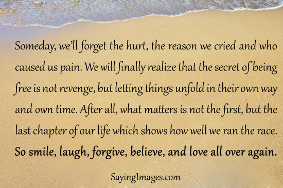 Smile, laugh, forgive, believe and love all over again