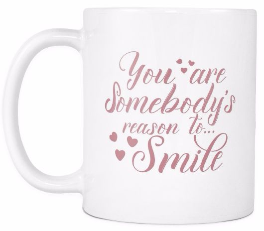 'You Are Somebody's Reason to Smile' Quote White Mug