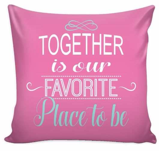 'Together is Our Favorite Place to Be' Love Quotes for Him Pink Pillow Cover