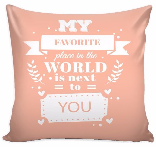 'My Favorite Place in the World is Next to You' Love Quotes for Him Pillow Cover