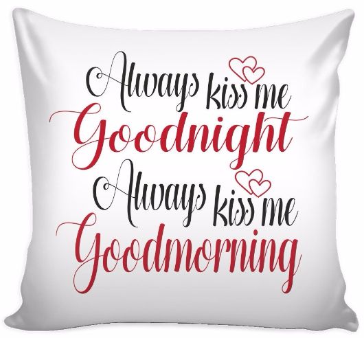 'Always Kiss Me Goodnight, Always Kiss Me Good Morning' Love Quotes for Him Pillow Cover