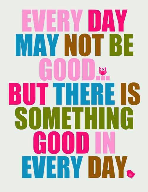 motivational-good-morning-quotes-everyday-may-not-be-good