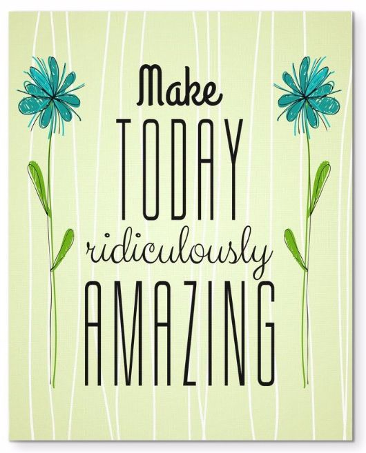 Make Today Ridiculously Amazing Morning Quote 8X10" Canvas Wall Art