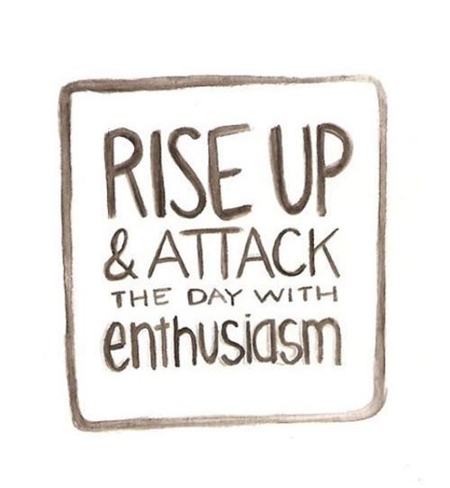 great-good-morning-quotes-rise-up-and-attack-the-day-with-enthusiasm
