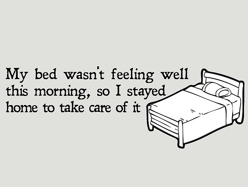 Bed wasn't Feeling Well Funny Good Morning Quotes