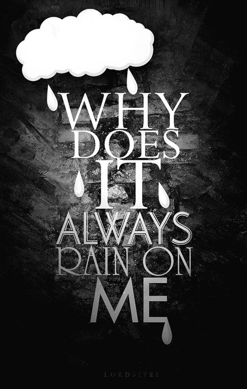 depression-quotes-why-does-it-always-rain-on-me