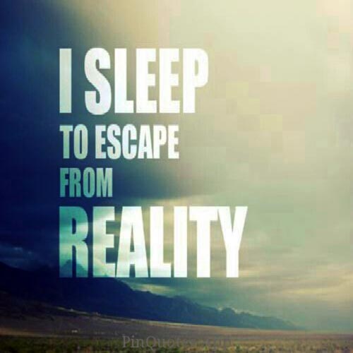 depressing-quotes-i-sleep-to-escape-reality