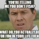 1506228558 450 20 Fishing Memes For Fishing Addicts