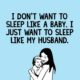 I Just Want To Sleep Like My Husband Mom Meme