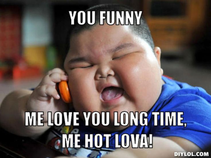 You Funny Me Love You Long Time Me Hot Lova Meme
