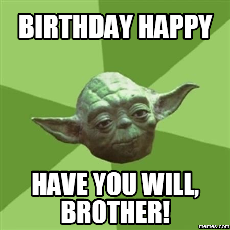 20 Best Brother Birthday Memes - Word Porn Quotes, Love Quotes, Life  Quotes, Inspirational Quotes