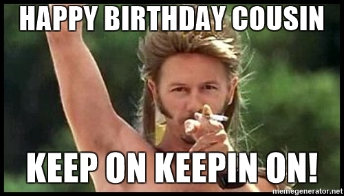 happy-birthday-cousin-meme-keep-on-keepin-on