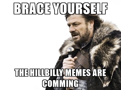 hillbilly meme brace yourself